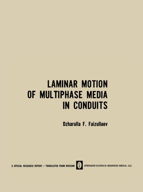 Laminar Motion of Multiphase Media in Conduits / Laminarnoe Dvizhenie Mnogofaznykh Sred V Truboprovodakh / &#1051;a&#1084;&#1080;&#1085;ap&#1085;oe &#1044;&#1074;&#1080;&#1078;e&#1085;&#1080;e M&#1085;o&#1075;o&#1092;a&#1079;&#1085;&#1099;x Cpe&#1076; B T
