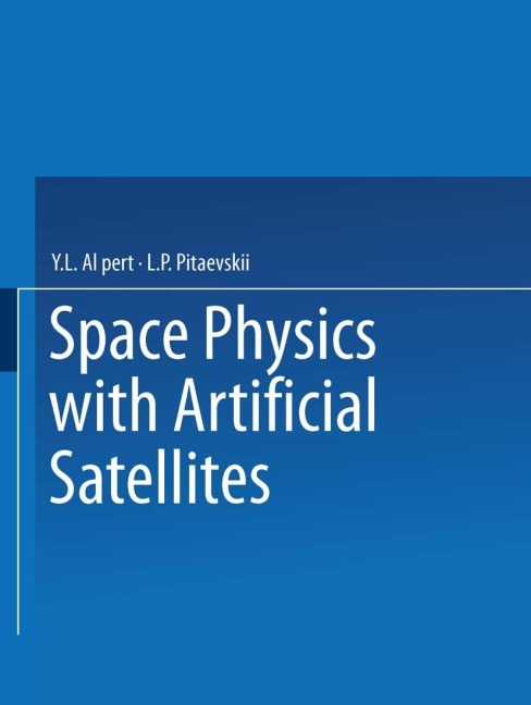 Space Physics with Artificial Satellites / Iskusstvennye Sputniki V Razrezhennoi Plazme / &#1057;&#1055;&#1059;&#1058;&#1053;&#1048;&#1050;&#1048; &#1042; &#1056;&#1040;&#1047;&#1056;&#1045;&#1046;&#1045;&#1053;&#1053;&#1054;&#1048; &#1055;&#1051;&#1040;&