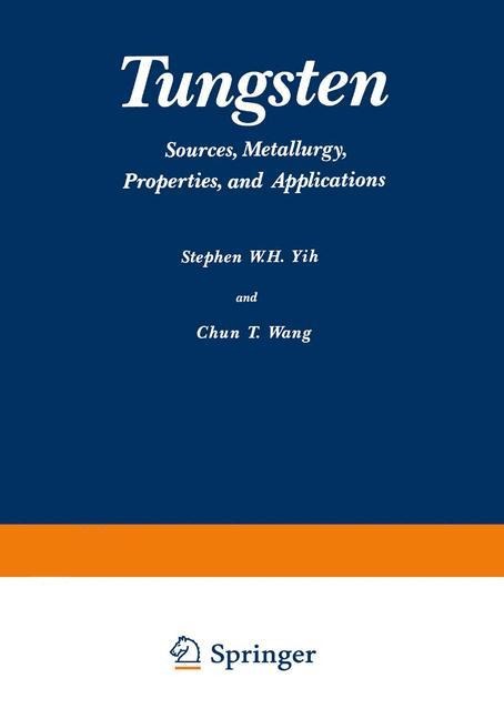 Tungsten: Sources, Metallurgy, Properties, and Applications