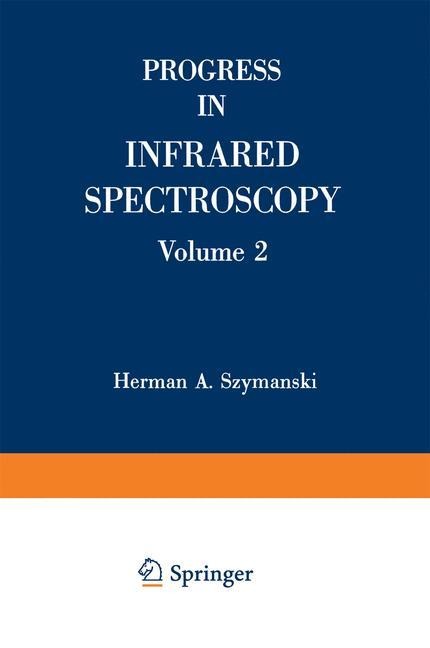 Progress in Infrared Spectroscopy: Based on lectures from the Sixth and Seventh Annual Infrared Spectroscopy Institute Held at Canisius College, Buffalo, New York 1962 and 1963