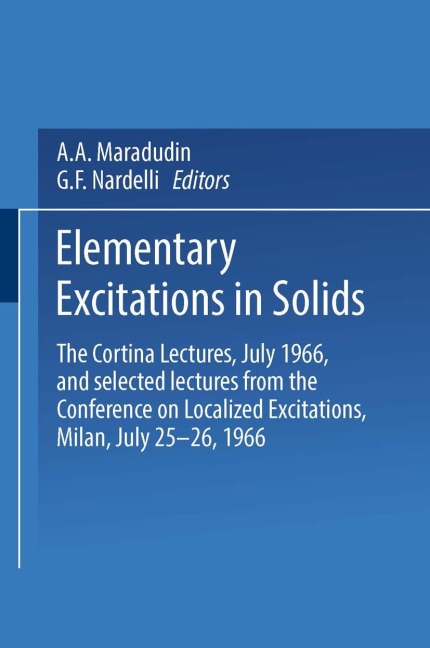 Elementary Excitations in Solids: The Cortina Lectures, July 1966, and selected lectures from the Conference on Localized Excitations, Milan, July 25-26, 1966