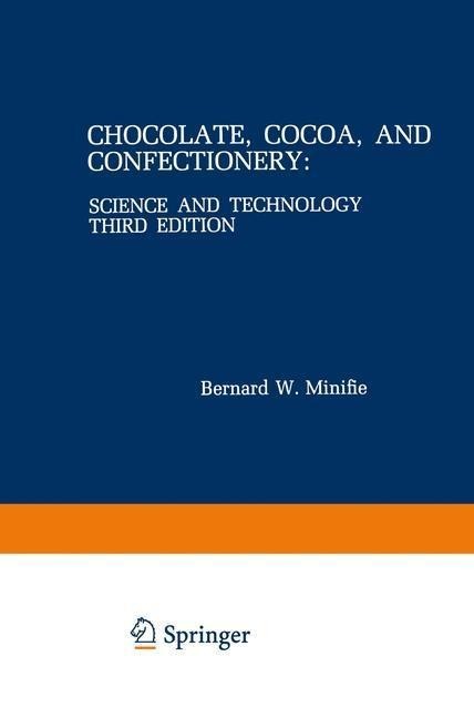 Chocolate, Cocoa, and Confectionery: Science and Technology