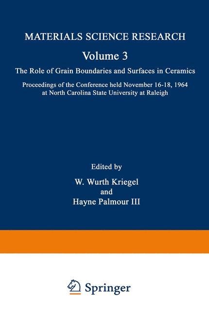 The Role of Grain Boundaries and Surfaces in Ceramics: Proceedings of the Conference held November 16-18, 1964 at North Carolina State University at Raleigh
