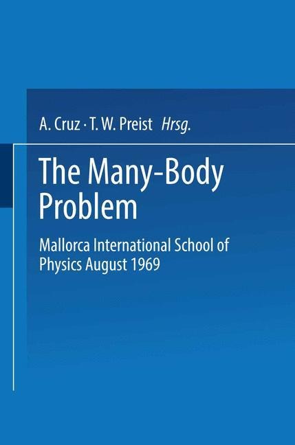 The Many-Body Problem: Mallorca International School of Physics August 1969