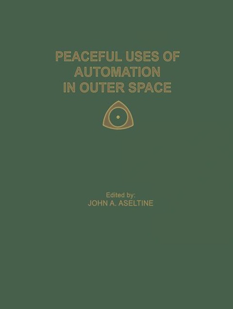 Peaceful Uses of Automation in Outer Space: Proceedings of the First IFAC Symposium on Automatic Control in the Peaceful Uses of Space, held June 21-24, 1965, in Stavanger, Norway