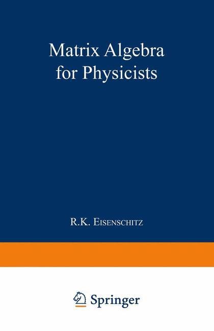 Matrix Algebra for Physicists
