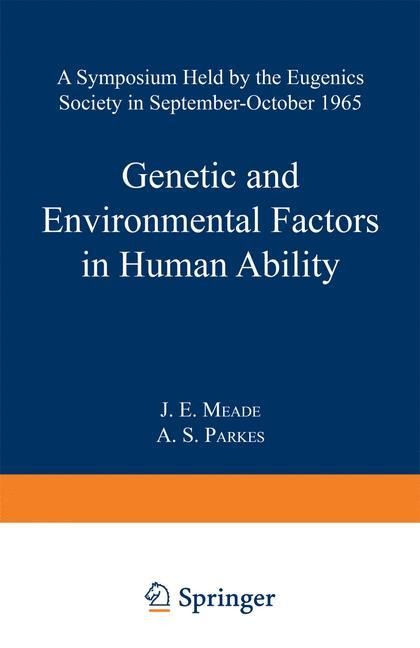 Genetic and Environmental Factors in Human Ability: A Symposium held by the Eugenics Society in September-October 1965