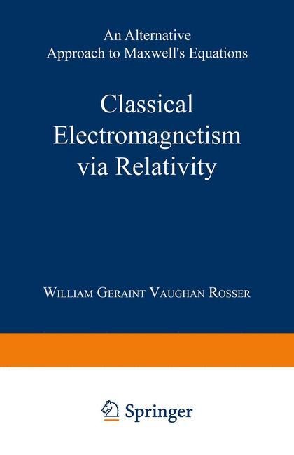 Classical Electromagnetism via Relativity: An Alternative Approach to Maxwells Equations