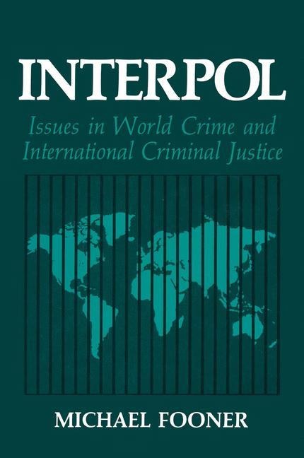 Interpol: Issues in World Crime and International Criminal Justice