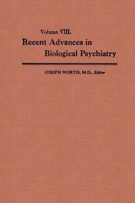 Recent Advances in Biological Psychiatry: The Proceedings of the Twentieth Annual Convention and Scientific Program of the Society of Biological Psychiatry, New York City, April 30-May 2,1965