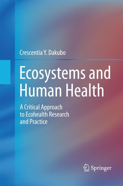 Ecosystems and Human Health: A Critical  Approach to Ecohealth Research and Practice