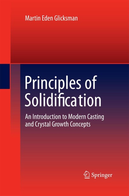 Principles of Solidification: An Introduction to Modern Casting and Crystal Growth Concepts