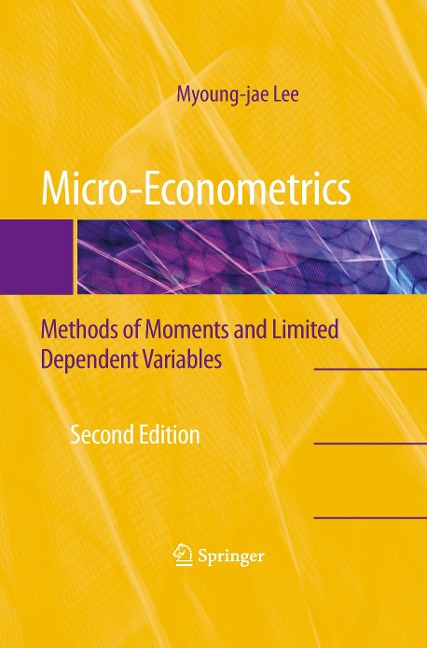 Micro-Econometrics: Methods of Moments and Limited Dependent Variables