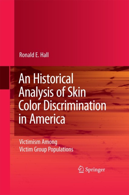 An Historical Analysis of Skin Color Discrimination in America: Victimism Among Victim Group Populations