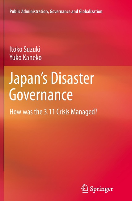 Japans Disaster Governance: How was the 3.11 Crisis Managed?
