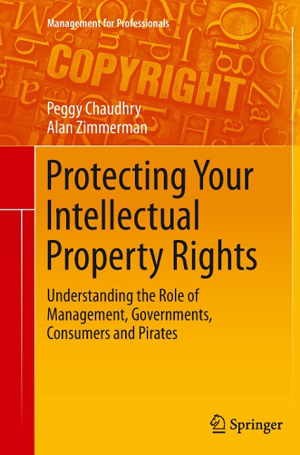 Protecting Your Intellectual Property Rights: Understanding the Role of Management, Governments, Consumers and Pirates