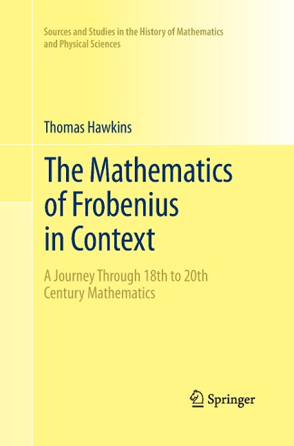 The Mathematics of Frobenius in Context: A Journey Through 18th to 20th Century Mathematics