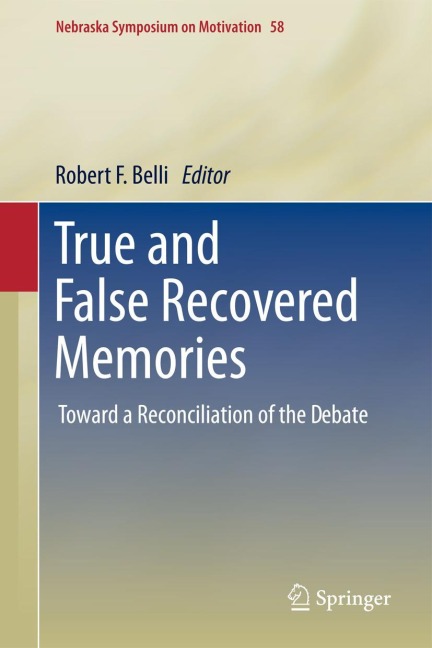 True and False Recovered Memories: Toward a Reconciliation of the Debate