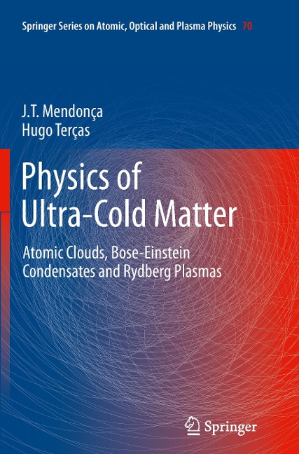 Physics of Ultra-Cold Matter: Atomic Clouds, Bose-Einstein Condensates and Rydberg Plasmas