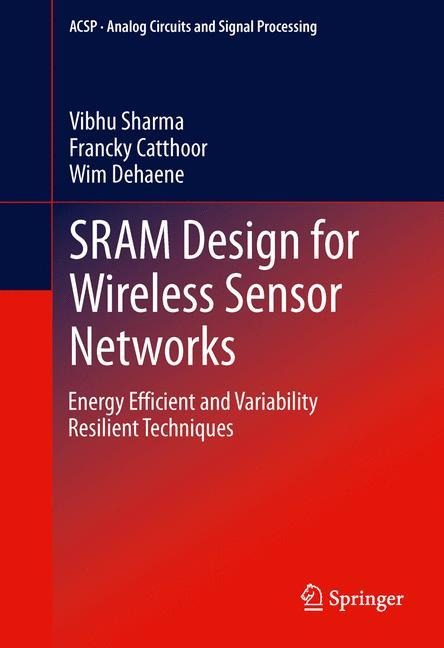 SRAM Design for Wireless Sensor Networks: Energy Efficient and Variability Resilient Techniques