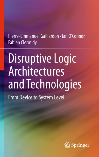 Disruptive Logic Architectures and Technologies: From Device to System Level