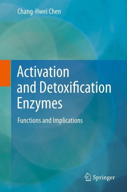 Activation and Detoxification Enzymes: Functions and Implications