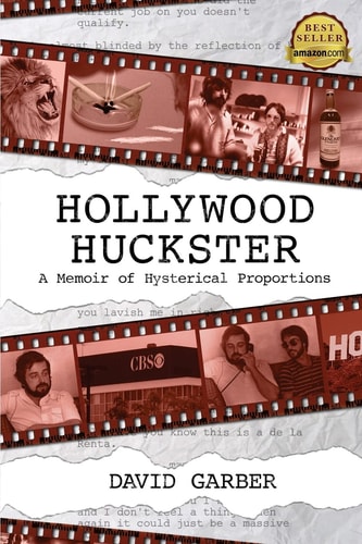 Hollywood Huckster A Memoir of Hysterical Proportions