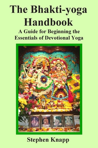 The Bhakti-Yoga Handbook A Guide for Beginning the Essentials of Devotional Yoga