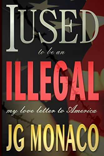 I Used To Be An Illegal My Love Letter To America