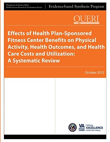 Effects of Health Plan-Sponsored Fitness Center Benefits on Physical Activity, Health Outcomes, and Health Care Costs and Utilization A Systematic Review