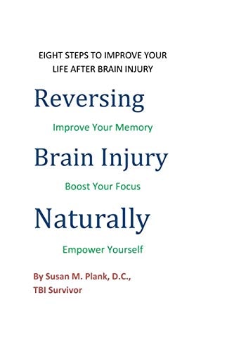 Reversing Brain Injury Naturally Eight Steps To Improve Your Life After Brain Injury