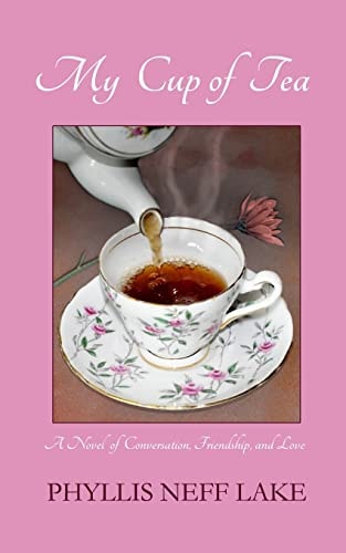 My Cup of Tea A Novel of Conversation, Friendship, and Love