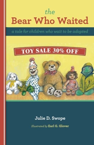 The Bear Who Waited A Tale for Children Who Wait to Be Adopted