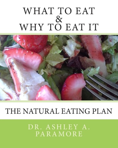 What to Eat and Why to Eat It The Natural Eating Plan