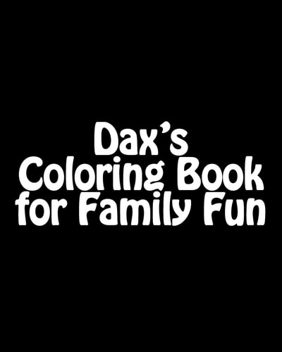 Dax's Coloring Book Adult and Family