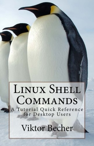 Linux Shell Commands A Tutorial Quick Reference for Desktop Users