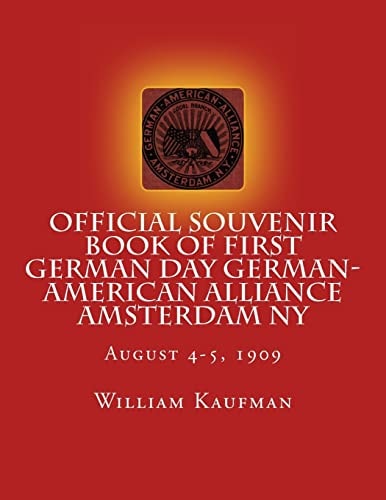 Official Souvenir Book of First German Day German-American Alliance Amsterdam NY First Annual German Alliance Concert and Field Day Aug. 4-5 1909