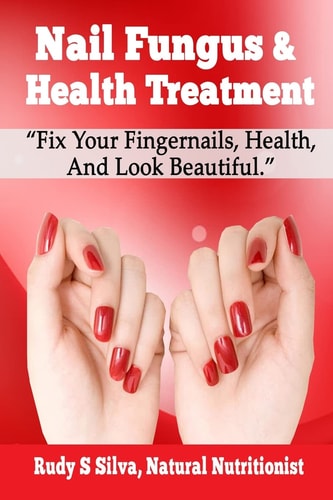 Nail Fungus and Health Treatment Fix Your Fingernail?s Health and Look Beautiful