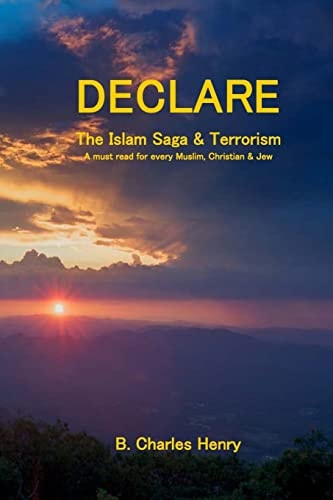DECLARE the Islam Saga and Terrorism A Must Read for Every Muslim, Christian and Jew