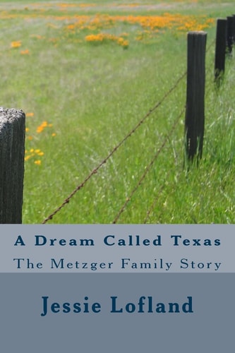 A Dream Called Texas The Metzger Family Story