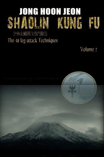 Shaolin Kung Fu The 48 Leg-Attack Techniques