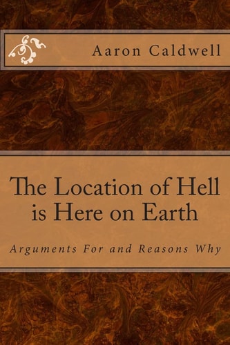 The Location of Hell Is Here on Earth Arguments for and Reasons Why