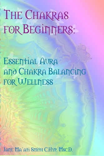 The Chakras for Beginners Essential Aura and Chakra Balancing for Wellness