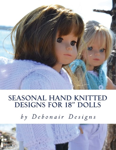 Seasonal Hand Knitted Designs for 18 Dolls Spring/Summer Collection