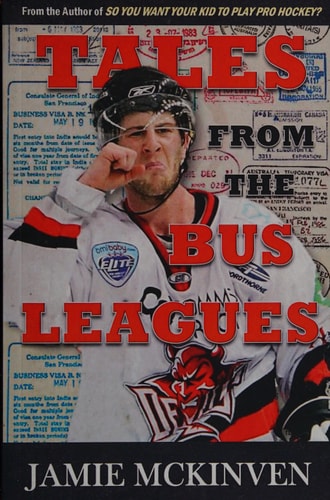 Tales from the Bus Leagues 100 Wild Stories about Life on the Road and Behind the Scenes, Through the Eyes of a Career Minor Leaguer