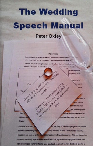 The Wedding Speech Manual The Complete Guide to Preparing, Writing and Performing Your Wedding Speech