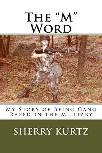 The M Word My Story of Being Gang Raped in the Military