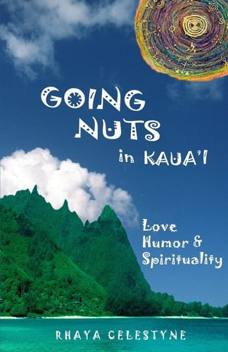 Going Nuts in Kaua'i Love, Humor and Spirituality