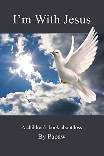 I'm With Jesus A Children's Book about Loss