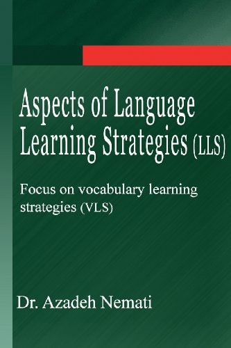 Aspects of Language Learning Strategies (LLS) Focus on Vocabulary Learning Strategies (VLS)